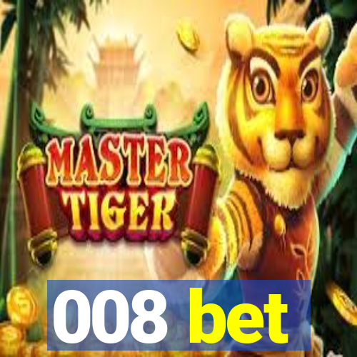 008 bet